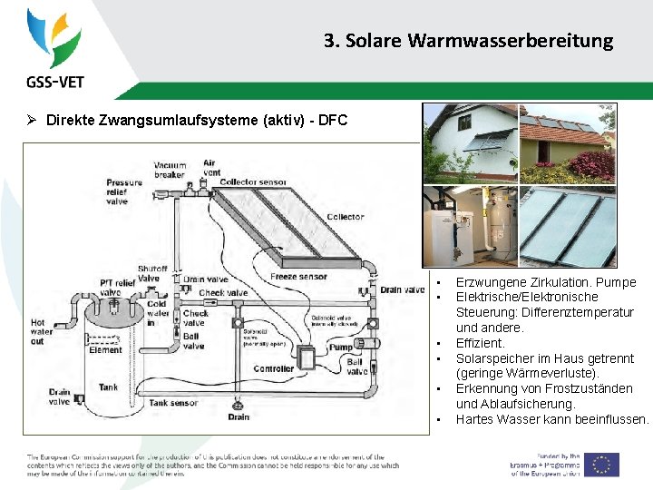 3. Solare Warmwasserbereitung Ø Direkte Zwangsumlaufsysteme (aktiv) - DFC • • • Erzwungene Zirkulation.