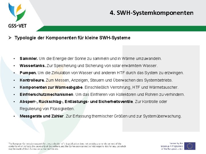 4. SWH-Systemkomponenten Ø Typologie der Komponenten für kleine SWH-Systeme • Sammler. Um die Energie