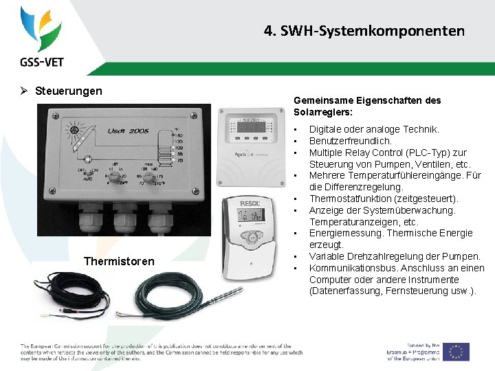 4. SWH-Systemkomponenten Ø Steuerungen Gemeinsame Eigenschaften des Solarreglers: • • Thermistoren • • Digitale