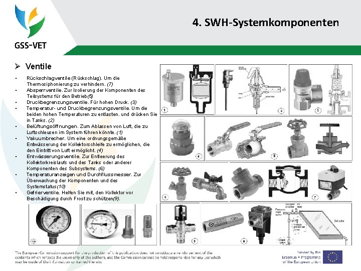 4. SWH-Systemkomponenten Ø Ventile • • • Rückschlagventile (Rückschlag). Um die Thermosiphonierung zu verhindern.