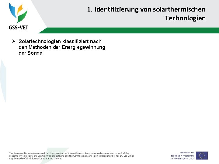 1. Identifizierung von solarthermischen Technologien Ø Solartechnologien klassifiziert nach den Methoden der Energiegewinnung der