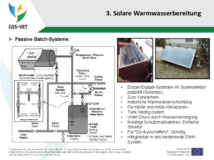 3. Solare Warmwasserbereitung Ø Passive Batch-Systeme. • • • Einzel-/Doppel-Solartank im Solarkollektor platziert (Solarbox).