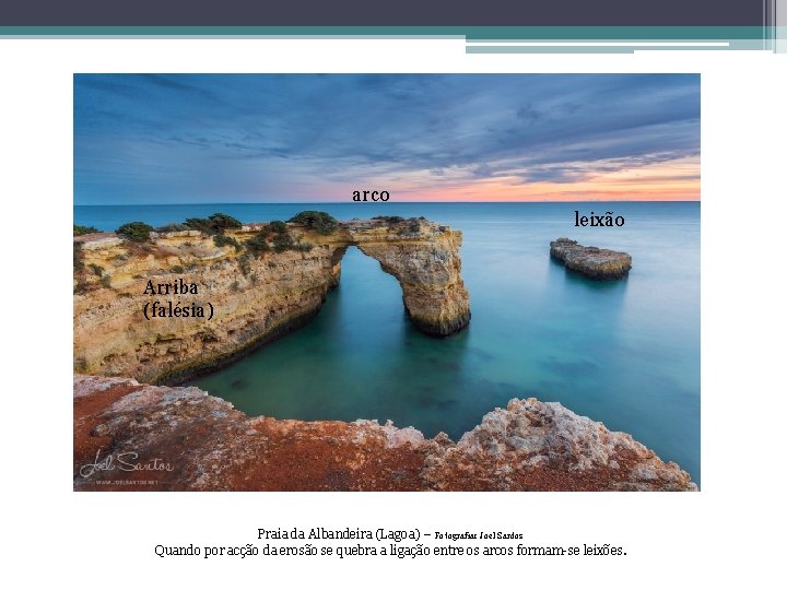 arco leixão Arriba (falésia) Praia da Albandeira (Lagoa) – Fotografia: Joel Santos Quando por