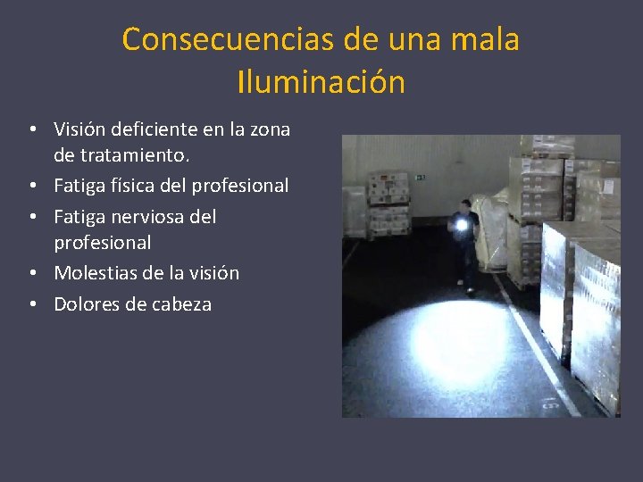 Consecuencias de una mala Iluminación • Visión deficiente en la zona de tratamiento. •