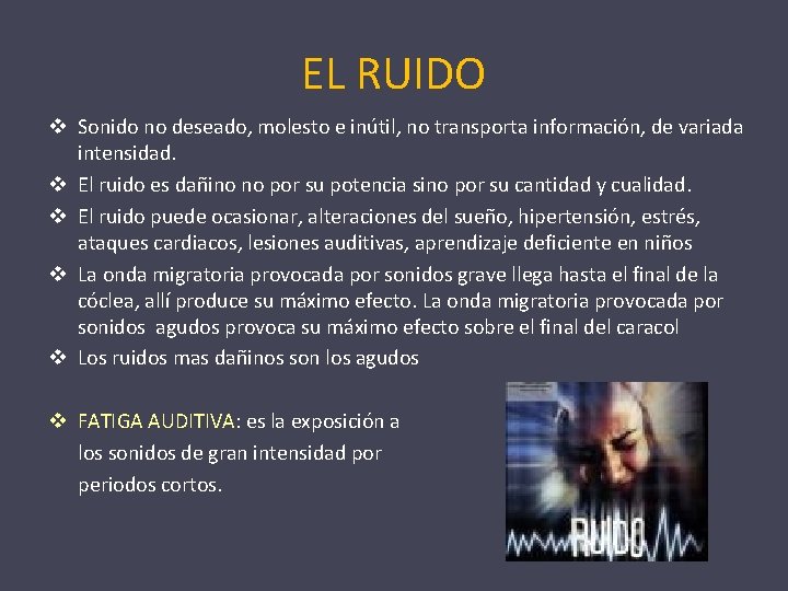 EL RUIDO v Sonido no deseado, molesto e inútil, no transporta información, de variada