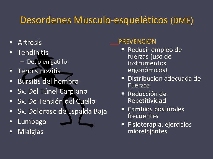 Desordenes Musculo-esqueléticos (DME) • Artrosis • Tendinitis – Dedo en gatillo • • Teno