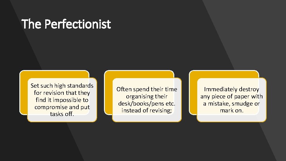 The Perfectionist Set such high standards for revision that they find it impossible to