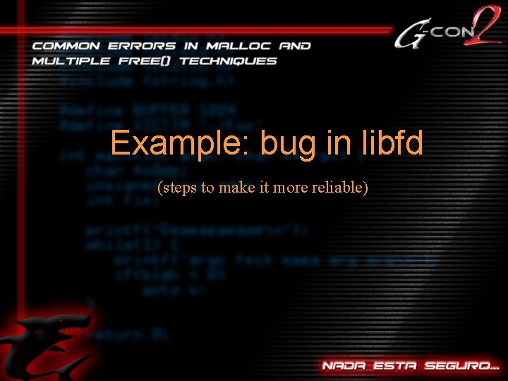 Example: bug in libfd (steps to make it more reliable) 