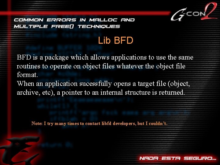 Lib BFD is a package which allows applications to use the same routines to