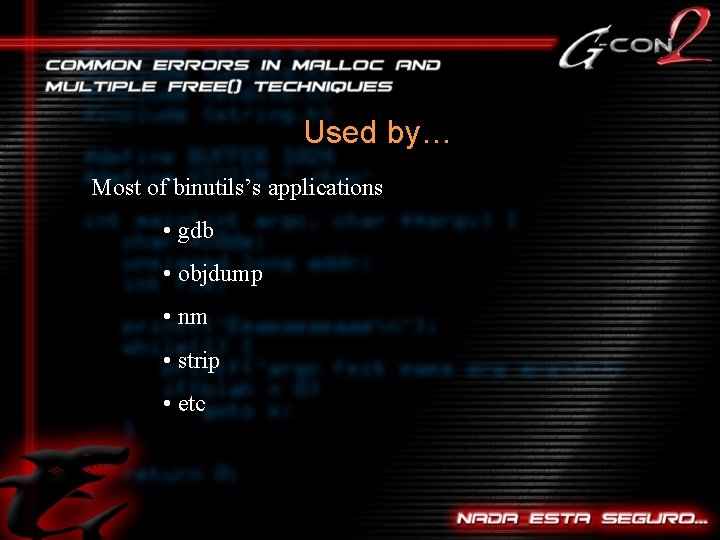 Used by… Most of binutils’s applications • gdb • objdump • nm • strip