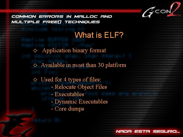 What is ELF? ◊ Application binary format ◊ Available in most than 30 platform