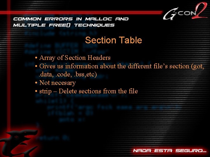 Section Table • Array of Section Headers • Gives us information about the different