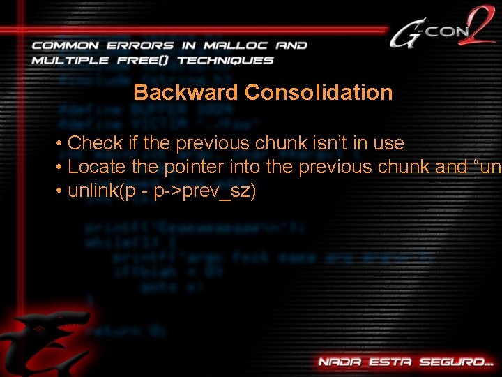 Backward Consolidation • Check if the previous chunk isn’t in use • Locate the