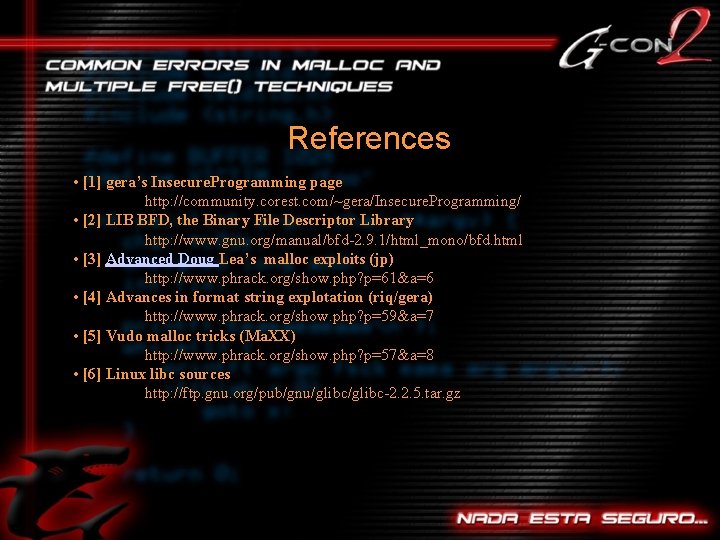 References • [1] gera’s Insecure. Programming page http: //community. corest. com/~gera/Insecure. Programming/ • [2]