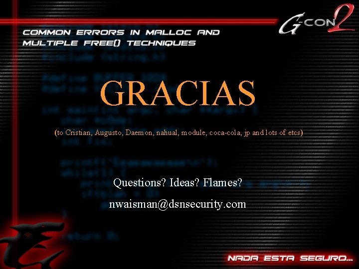 GRACIAS (to Cristian, Augusto, Daemon, nahual, module, coca-cola, jp and lots of etcs) Questions?