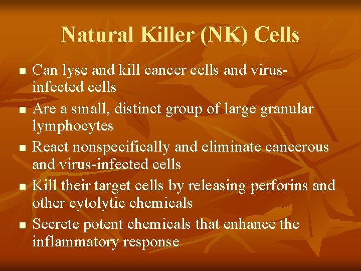 Natural Killer (NK) Cells n n n Can lyse and kill cancer cells and