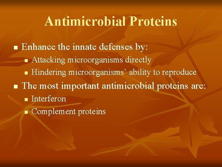 Antimicrobial Proteins n Enhance the innate defenses by: n n n Attacking microorganisms directly