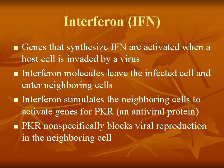 Interferon (IFN) n n Genes that synthesize IFN are activated when a host cell