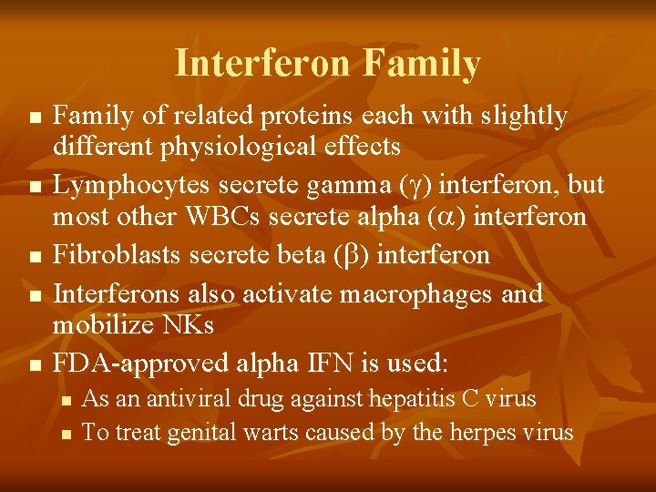 Interferon Family n n n Family of related proteins each with slightly different physiological