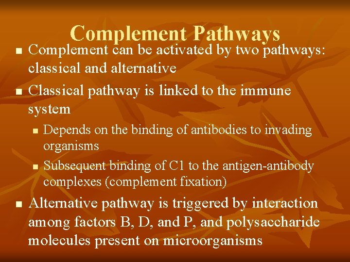 n n Complement Pathways Complement can be activated by two pathways: classical and alternative