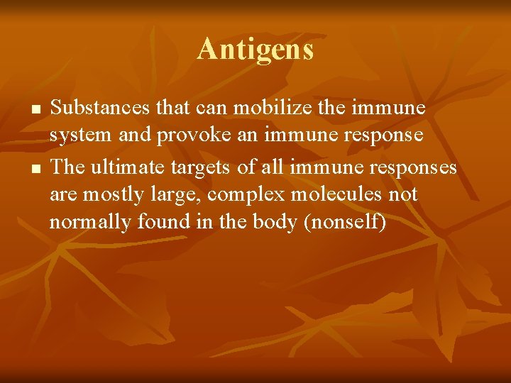 Antigens n n Substances that can mobilize the immune system and provoke an immune