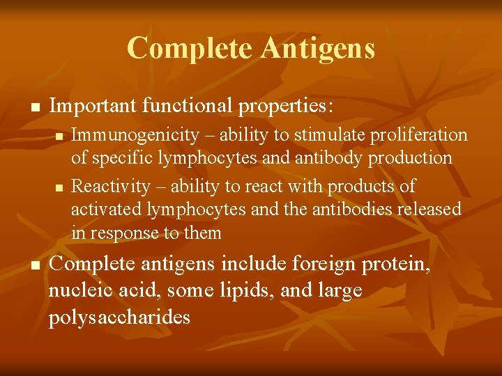 Complete Antigens n Important functional properties: n n n Immunogenicity – ability to stimulate