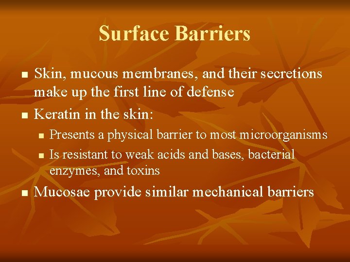 Surface Barriers n n Skin, mucous membranes, and their secretions make up the first