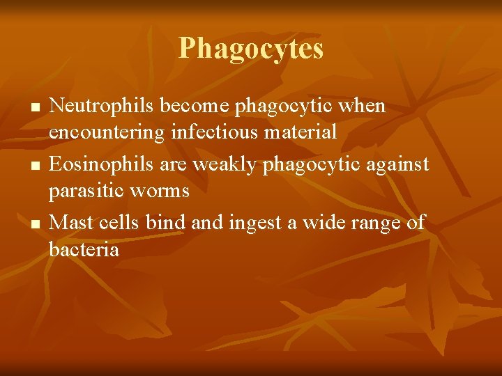 Phagocytes n n n Neutrophils become phagocytic when encountering infectious material Eosinophils are weakly