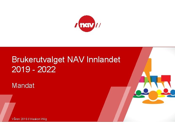 Brukerutvalget NAV Innlandet 2019 - 2022 Mandat Våren 2019 // Haakon Wiig 