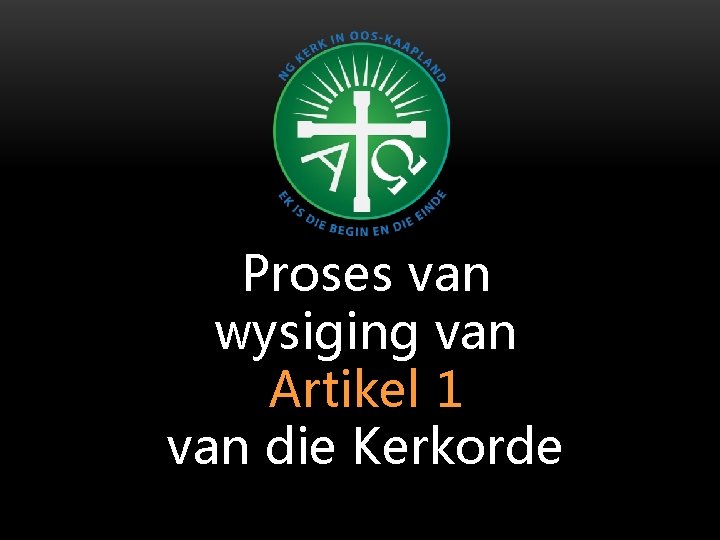 Proses van wysiging van Artikel 1 van die Kerkorde 