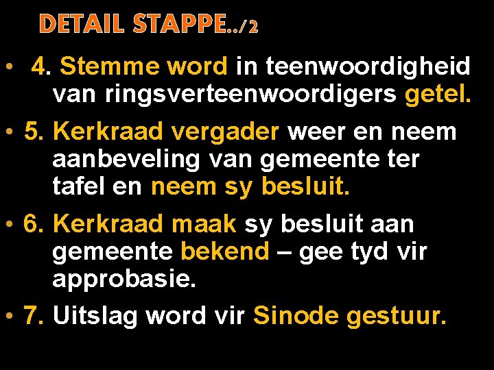 DETAIL STAPPE. . /2 • 4. Stemme word in teenwoordigheid van ringsverteenwoordigers getel. •