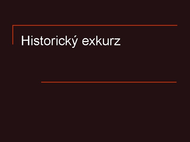 Historický exkurz 