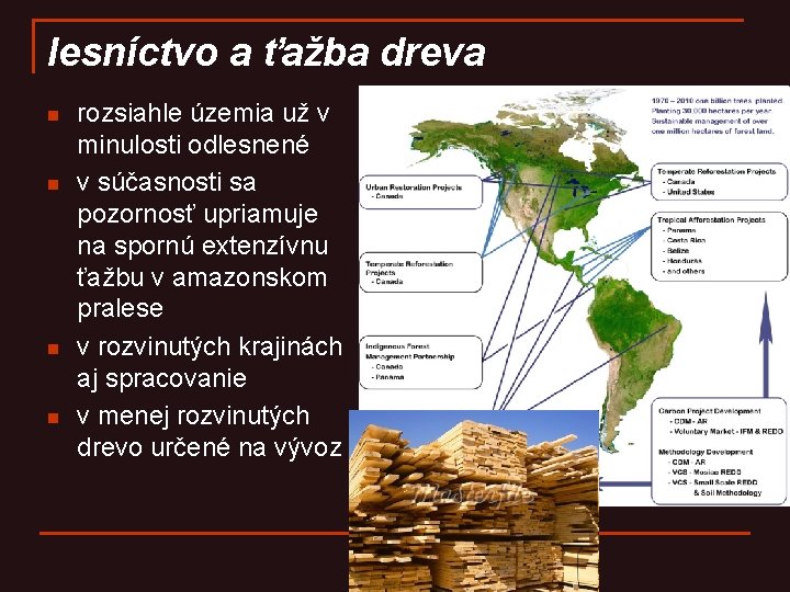 lesníctvo a ťažba dreva n n rozsiahle územia už v minulosti odlesnené v súčasnosti