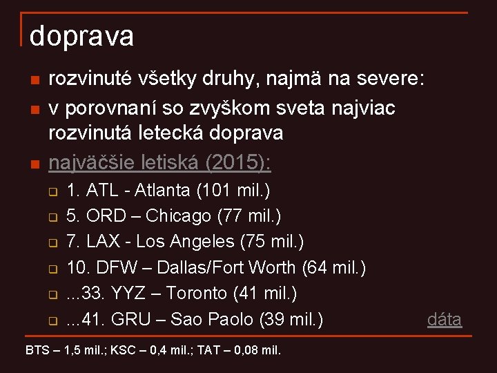 doprava n n n rozvinuté všetky druhy, najmä na severe: v porovnaní so zvyškom