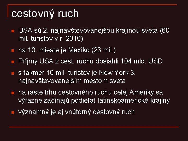 cestovný ruch n USA sú 2. najnavštevovanejšou krajinou sveta (60 mil. turistov v r.