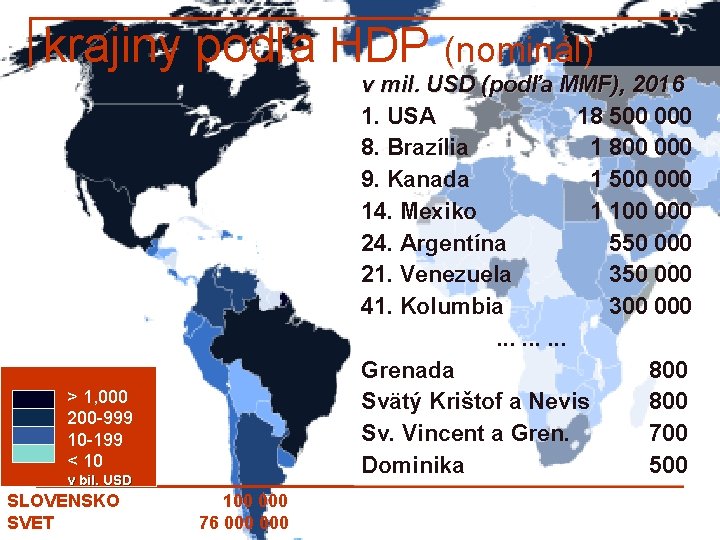 krajiny podľa HDP (nominál) v mil. USD (podľa MMF), 2016 1. USA 18 500