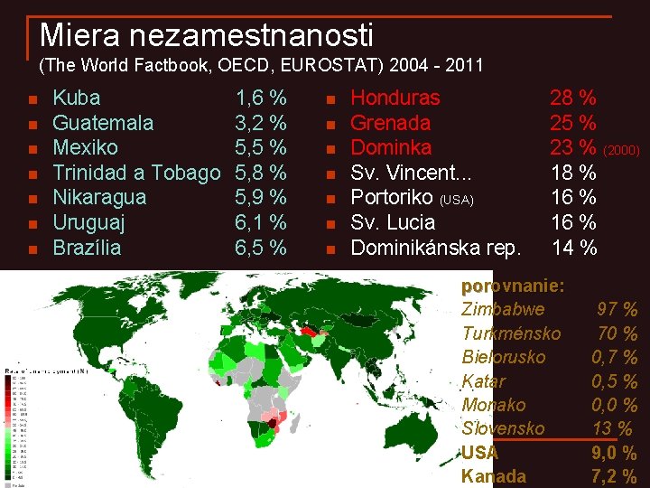 Miera nezamestnanosti (The World Factbook, OECD, EUROSTAT) 2004 - 2011 n n n n