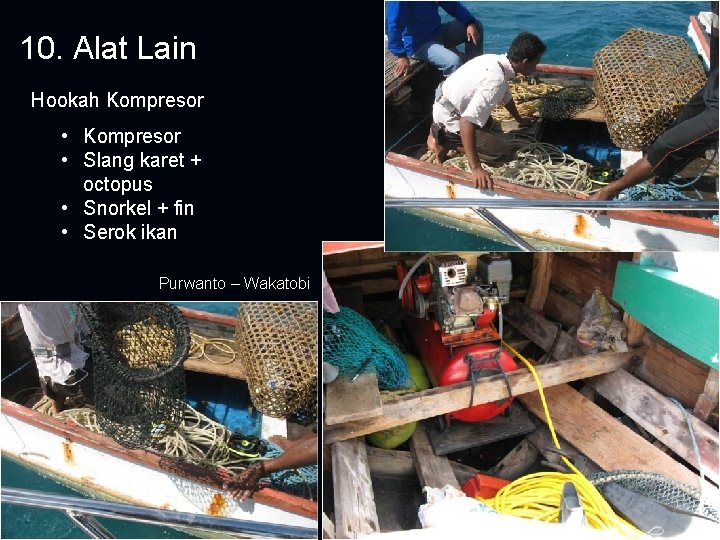 10. Alat Lain Hookah Kompresor • Kompresor • Slang karet + octopus • Snorkel