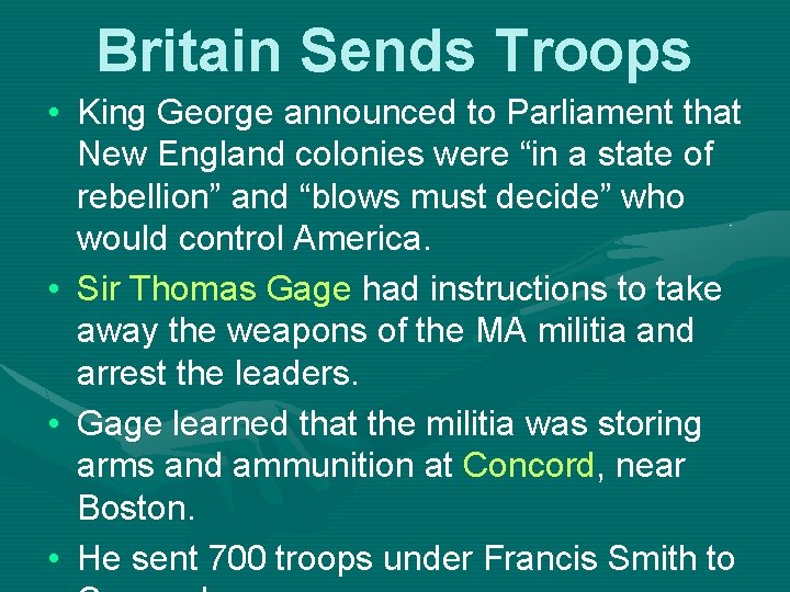 Britain Sends Troops • King George announced to Parliament that New England colonies were