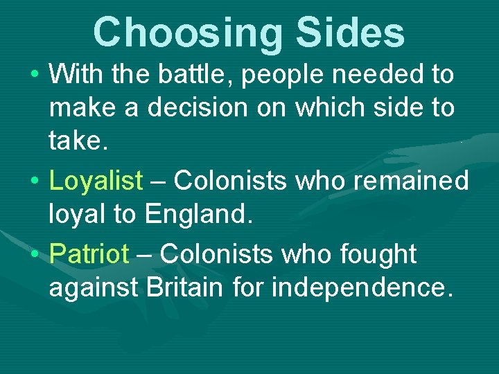Choosing Sides • With the battle, people needed to make a decision on which