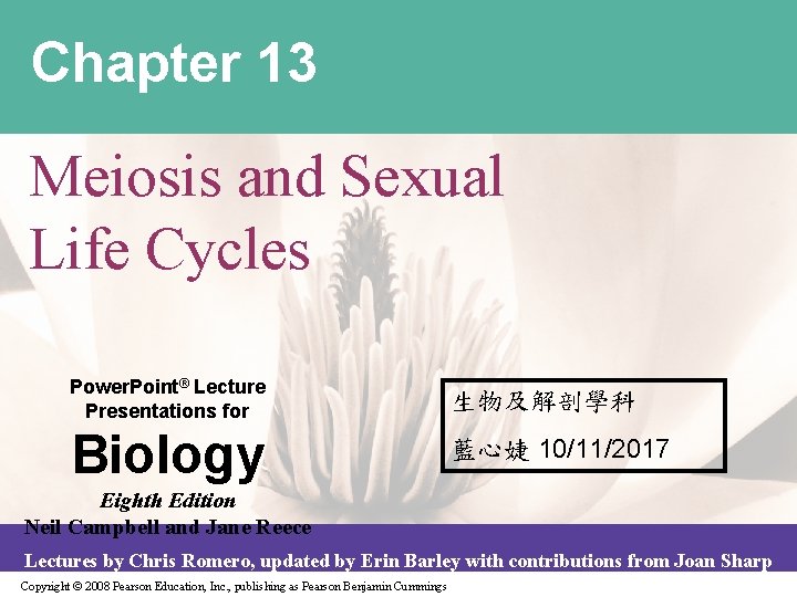 Chapter 13 Meiosis and Sexual Life Cycles Power. Point® Lecture Presentations for 生物及解剖學科 Biology