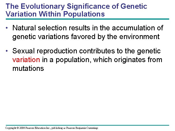 The Evolutionary Significance of Genetic Variation Within Populations • Natural selection results in the