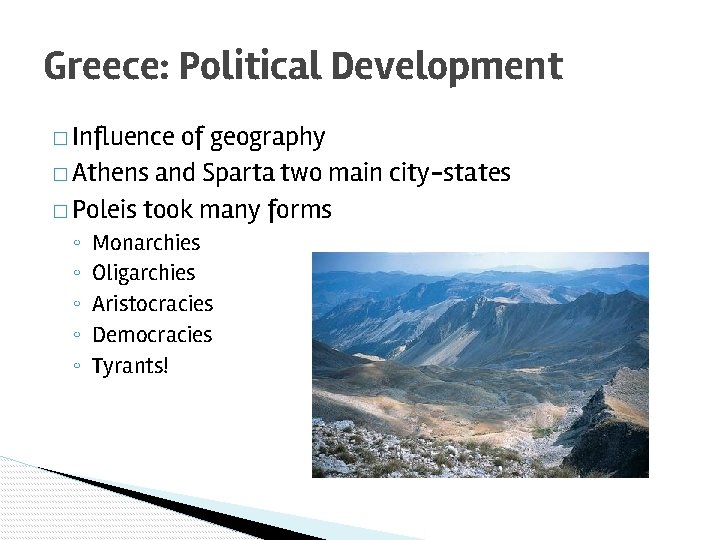 Greece: Political Development � Influence of geography � Athens and Sparta two main city-states