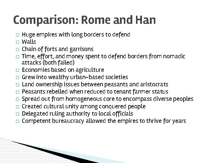Comparison: Rome and Han � � � Huge empires with long borders to defend