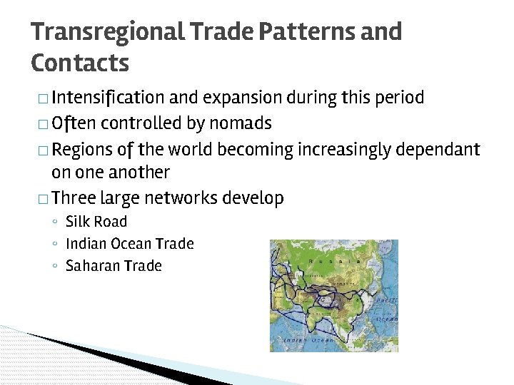 Transregional Trade Patterns and Contacts � Intensification and expansion during this period � Often