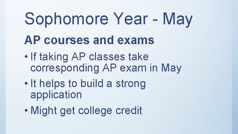 Sophomore Year - May AP courses and exams • If taking AP classes take