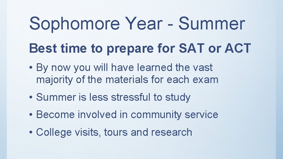 Sophomore Year - Summer Best time to prepare for SAT or ACT • By