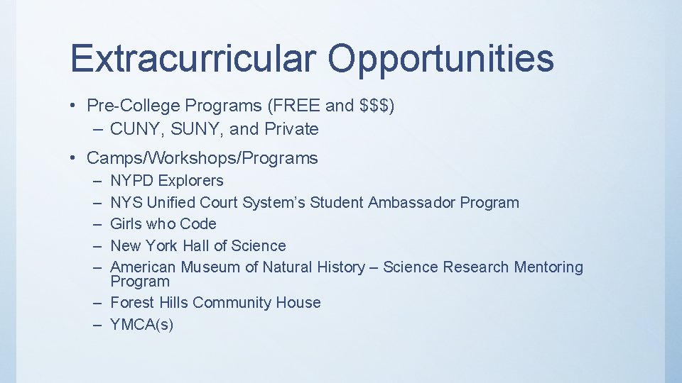 Extracurricular Opportunities • Pre-College Programs (FREE and $$$) – CUNY, SUNY, and Private •