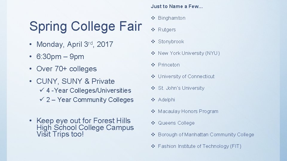 Just to Name a Few… Spring College Fair v Binghamton v Rutgers • Monday,