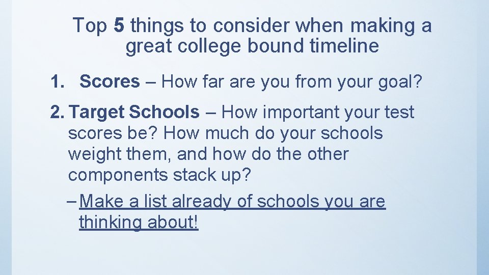 Top 5 things to consider when making a great college bound timeline 1. Scores